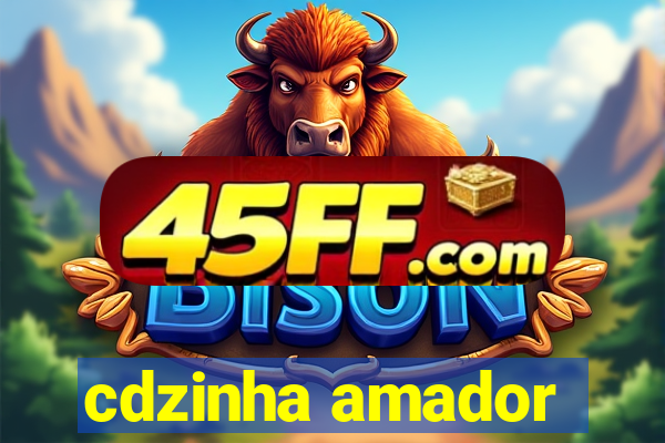 cdzinha amador